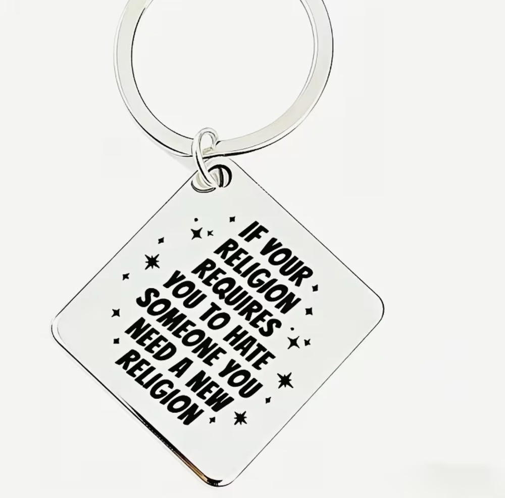 3/$25 If Your Religion Requires You To Hate Someone Stainless Steel Keychain NEW